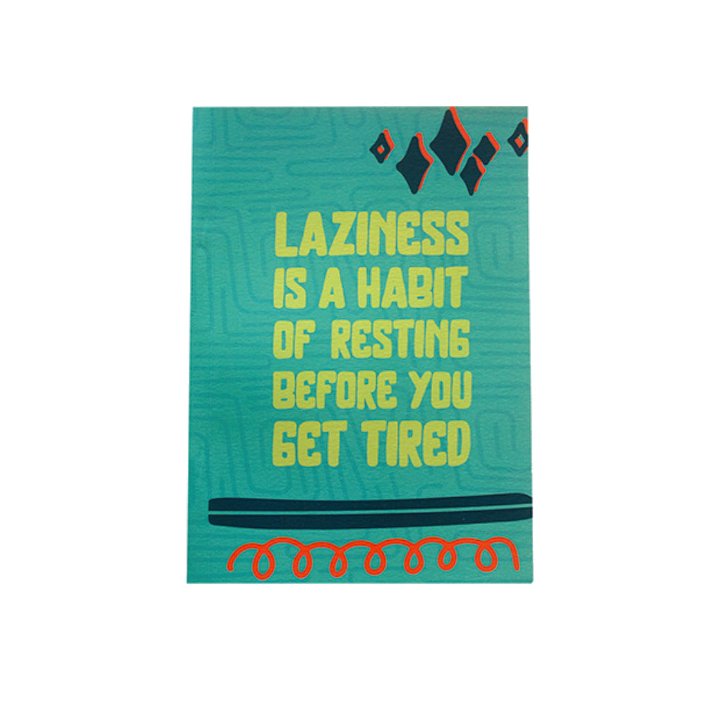 Softcover Notebook: Laziness Is A Habit Of Resting Before You Get Tired