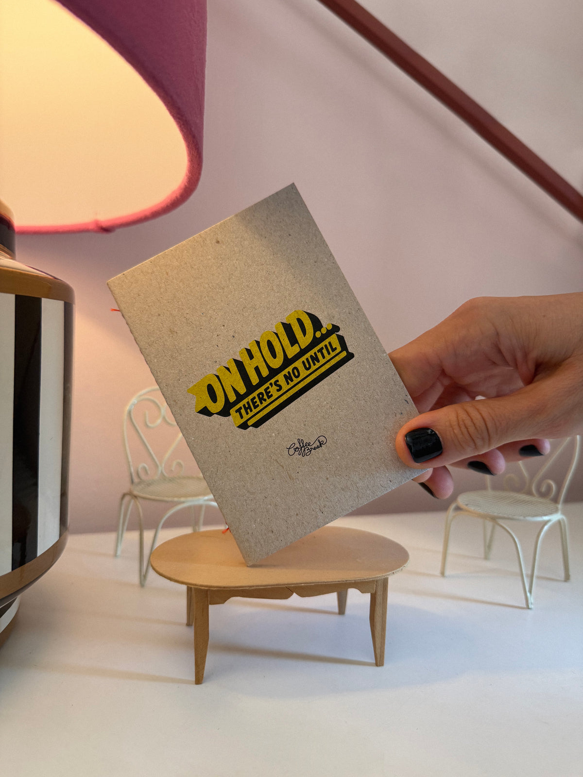 "On Hold, there's no until" - Mini Notebook