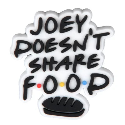 Friends Joey Doesnt Share Food Croc Charms for Crocs | Jibbitz