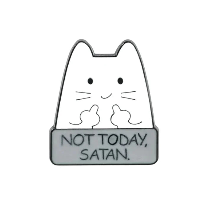 cat saying Not today satan funny enamel pin design