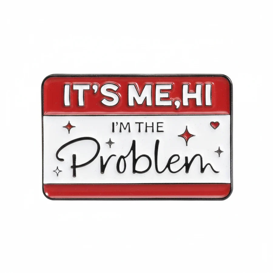 Red and white name tag with text 'IT'S ME, HI I'm the Problem' on a white background
