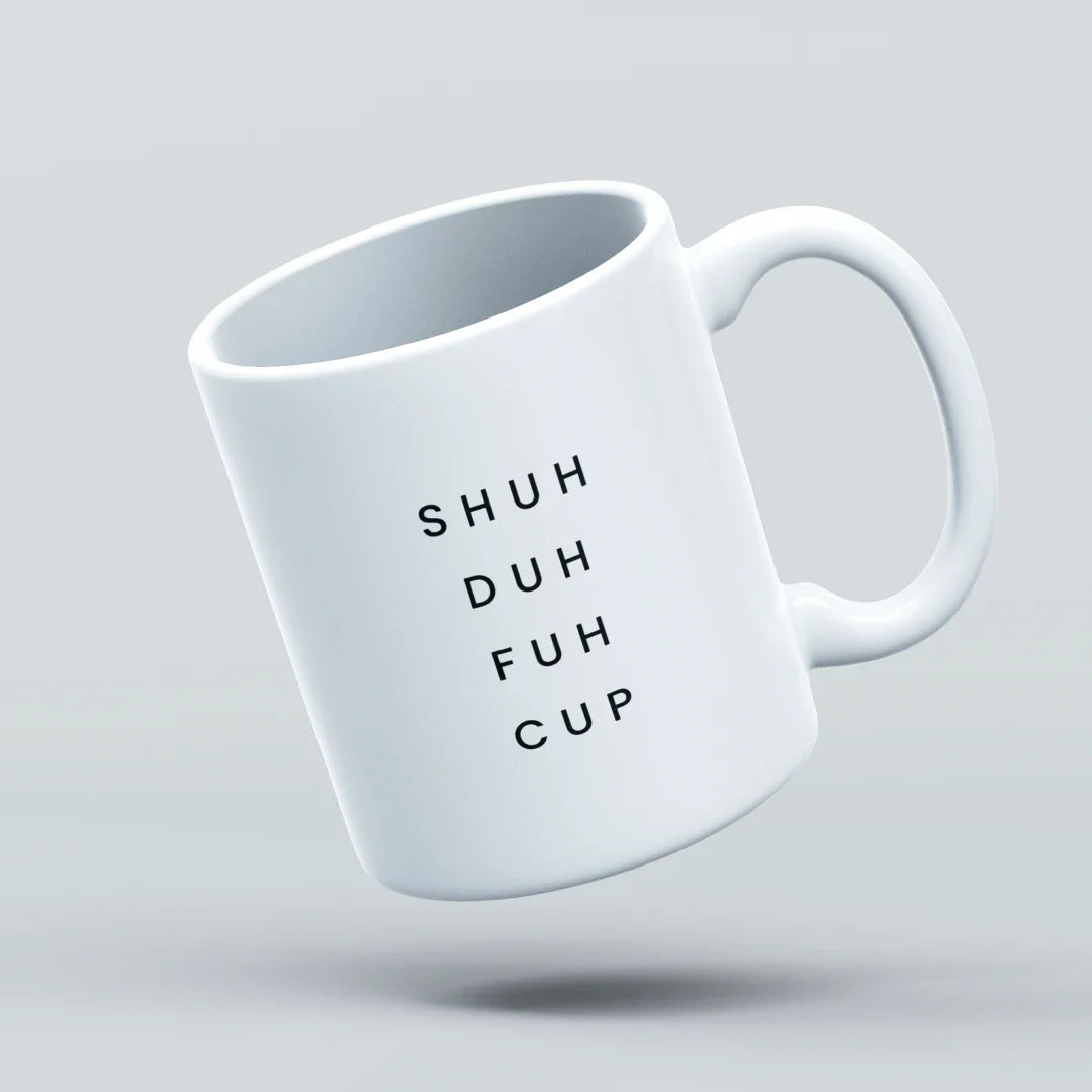 shuh duh fuh cup mug design